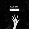 Just Right